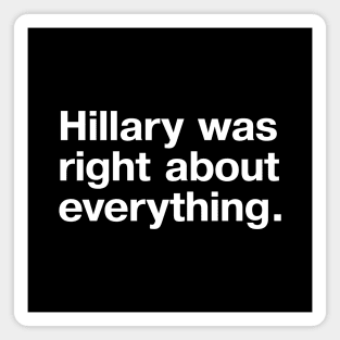 Hillary was right about everything. Magnet